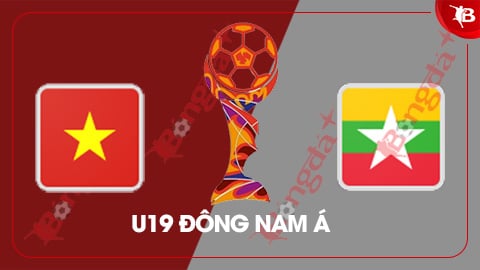 Xem trực tiếp U19 Việt Nam vs U19 Myanmar khi nào, ở đâu?